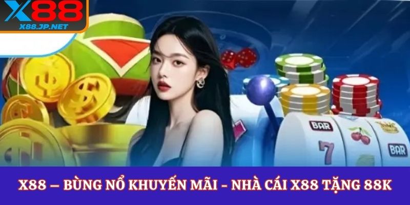 X88 - Nhà Cái X88.Com Top 1 Châu Á - Link Vào Chính Thức +888k